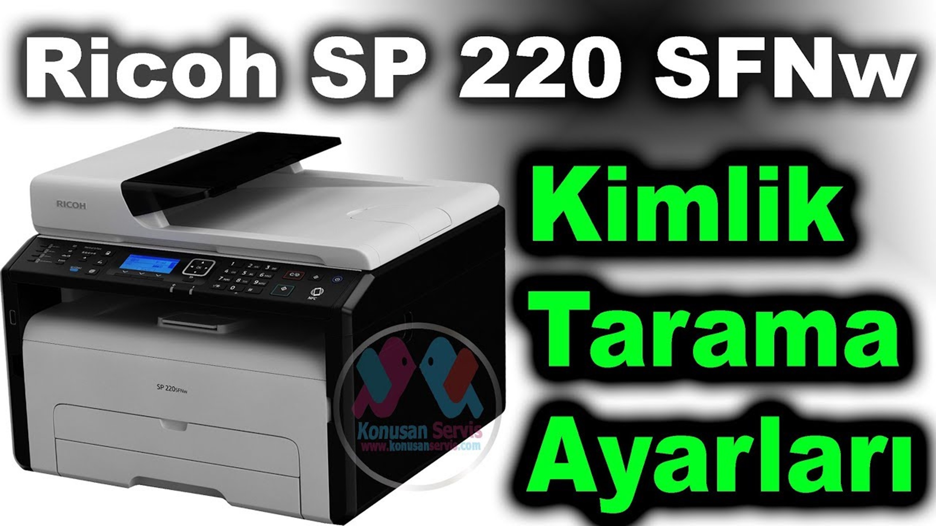 Ricoh SP220SFNW Kimlik Tarama Nasıl Yapılır -Konuşan Servis