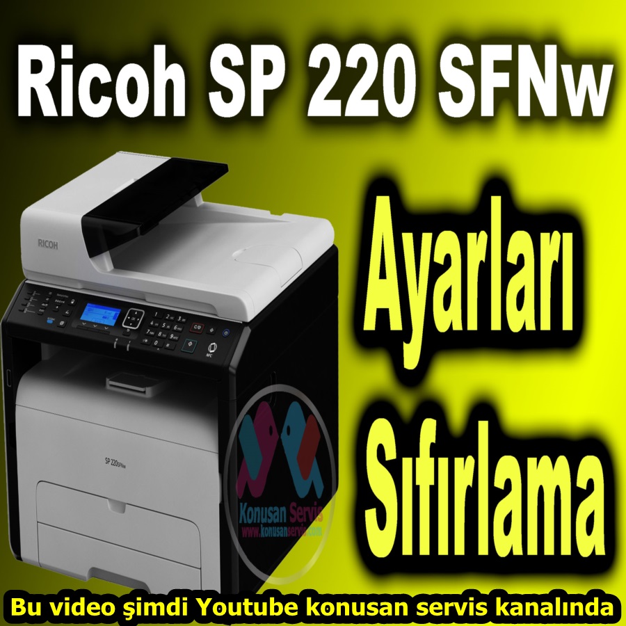 Ricoh SP-220SFNW Nasıl Sıfırlanır konusanservis 
