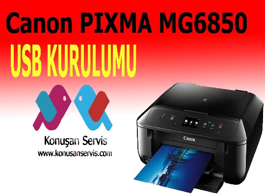 canon Mg6850 usb kurulumu nasıl yapılır