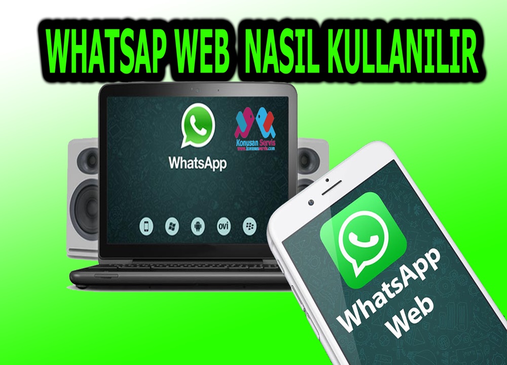 WhatsApp Web Nasıl Kullanılır? WhatsApp Uygulama 