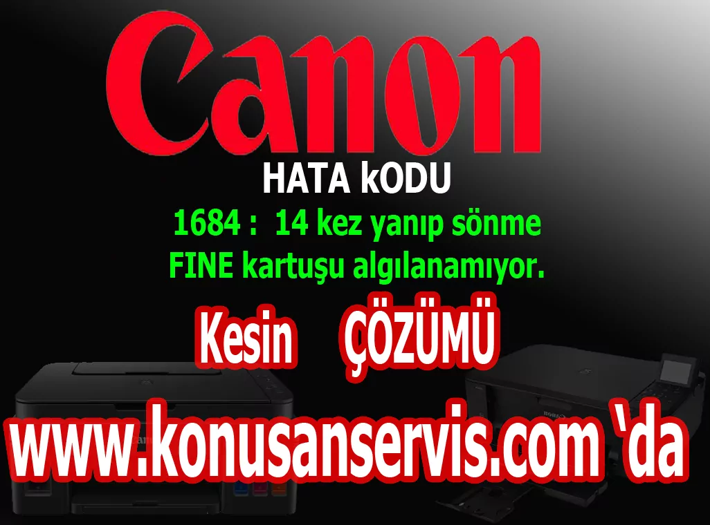 Canon 1684 hatası Nedir Konusanservis