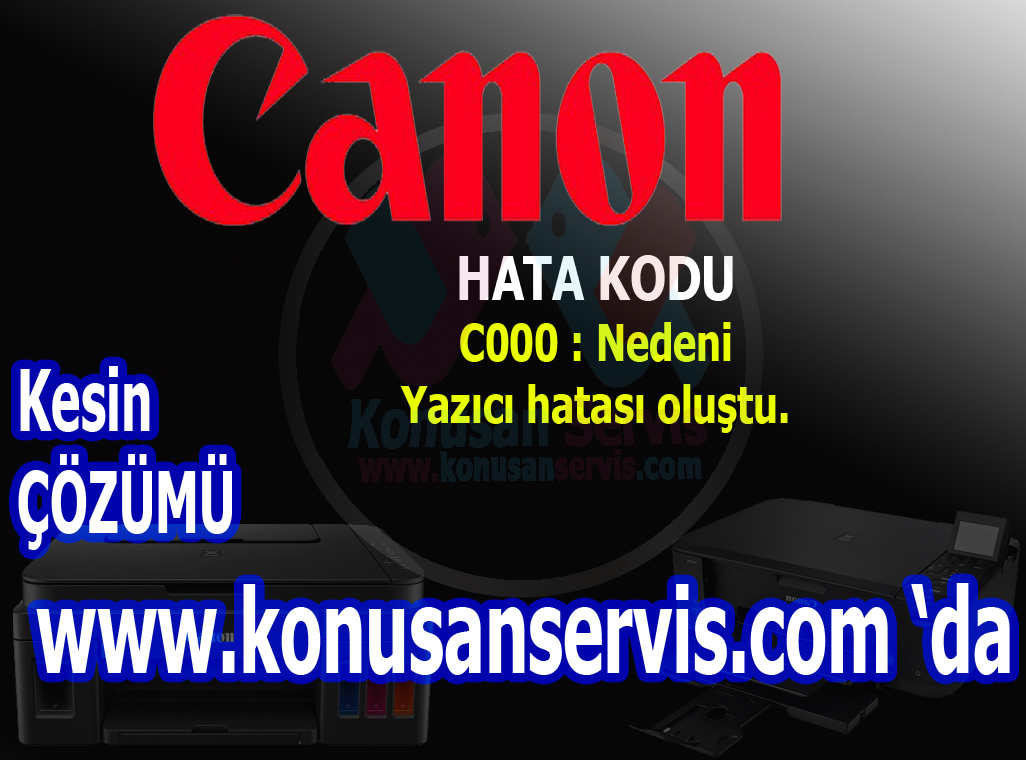 Canon C000 Hata kodu neden verir nasıl çözülür
