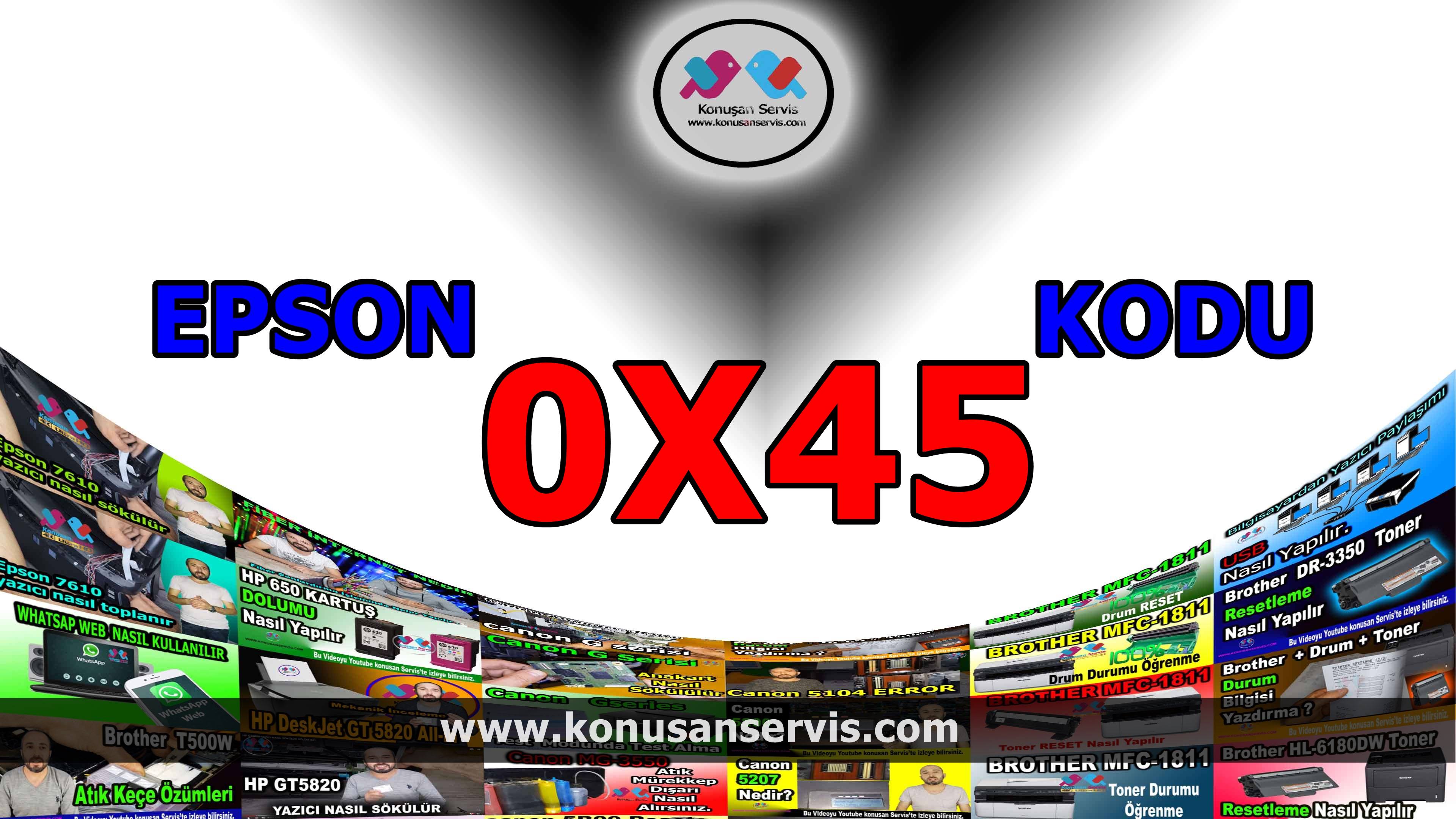 Epson 0x45 Error code Epson Hata Kodlari Ve Cozumleri