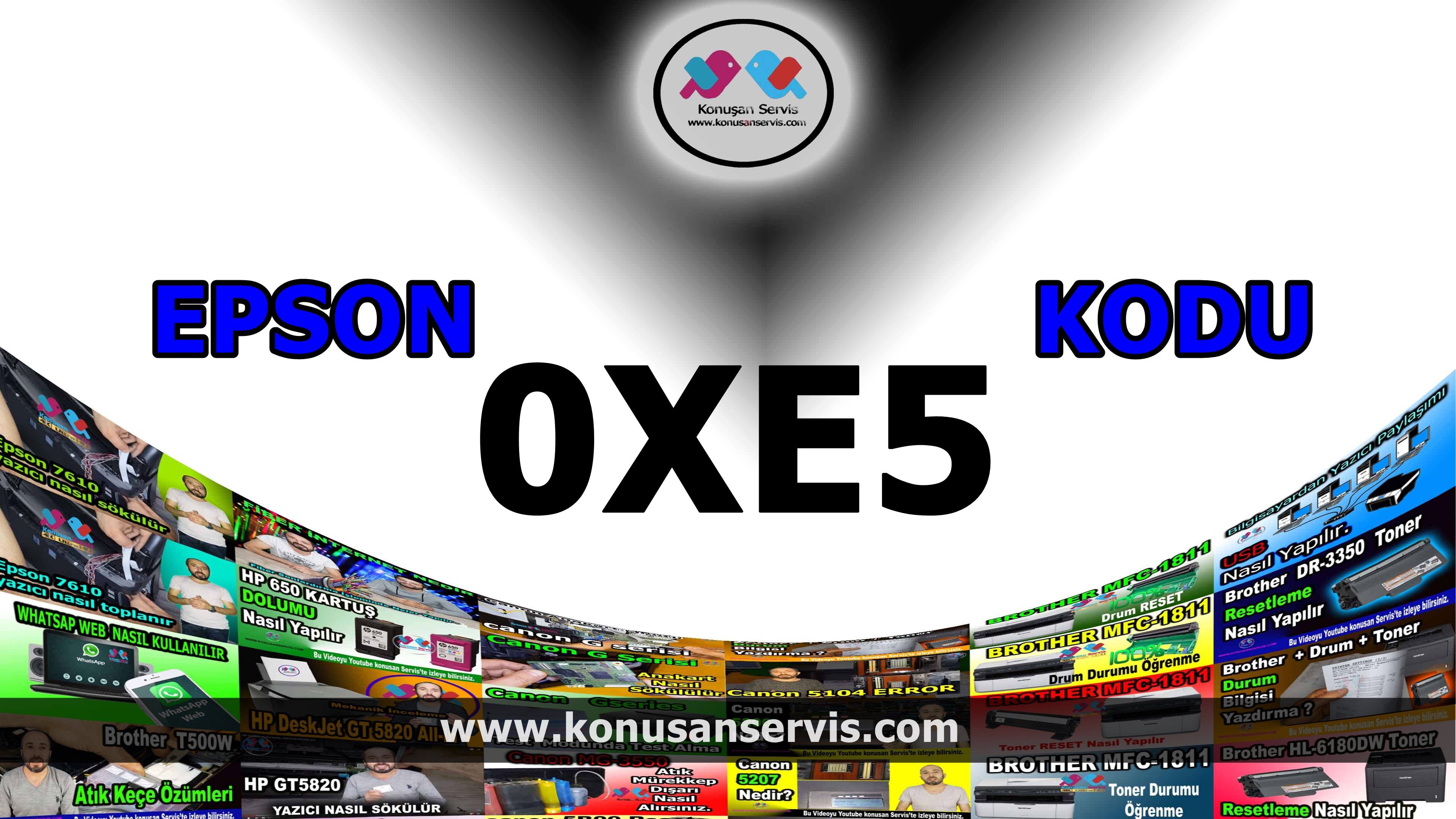 Epson 0xE5 Hata Kodu Ve Çözümleri Nasıl Çözülür