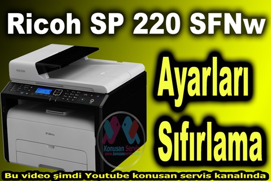 Ricoh SP-220SFNW Nasıl Sıfırlanır konusanservis