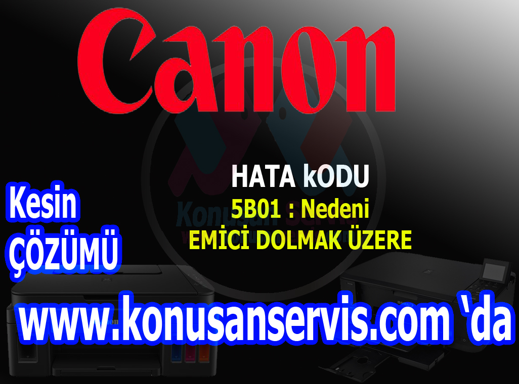 Canon 5B01 EMİCİ DOLMAK ÜZERE Nedir Nasıl Çözülür | konuşan servis